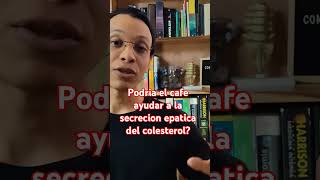 Podria el cafe ayudar a la secrecion epatica del colesterol [upl. by Aenad]