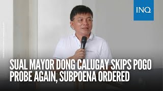 Sual Mayor Dong Calugay skips Pogo probe again subpoena ordered [upl. by Waynant]