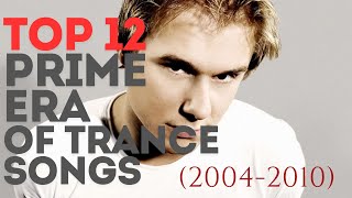 TOP 12 PRIME ERA OF TRANCE SONGS 20042010 [upl. by Sandie]