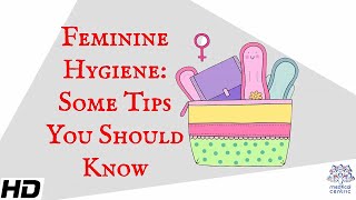 Feminine Hygiene  Some Tips You Should Know [upl. by Martella]