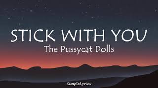 Stick With You  The Pussycat Dolls Lyrics [upl. by Bret583]