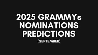 2025 GRAMMYs Nominations Predictions SEPTEMBER [upl. by Assyla309]