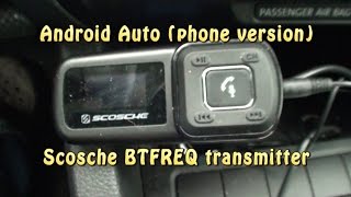 Android Auto phone version  Scosche BTFREQ transmitter [upl. by Macario208]