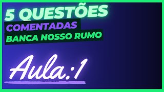 5 Questões comentadas Banca nosso Rumo 1 [upl. by Nonnaehr]