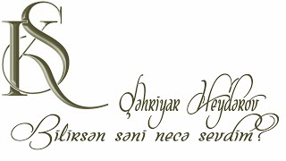 Şəhriyar Heydərov  Bilirsən səni necə sevdim  Kamran M YuniS [upl. by Onairelav]