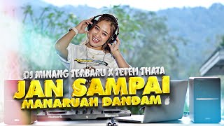 DJ MINANG TERBARU X TETEH THATA  JAN SAMPAI MANARUAH DANDAM FT SILVA HAYATI [upl. by Narcho823]