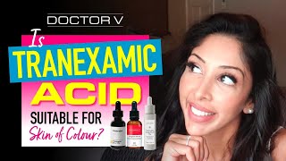 Doctor v  Is Tranexamic Acid Suitable For Skin Of Colour  Brown Or Black Skin [upl. by Mcclish315]