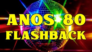 💃 ANOS 80 PARA DANÇAR 💃 Flash Back Anos 80  Anos 80 Internacional Flash Back  AS MELHORES [upl. by Ahsilef]