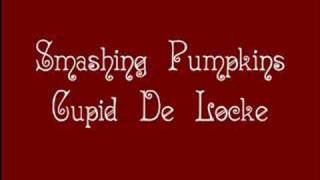 Smashing Pumpkins  Cupid De Locke [upl. by Ellwood243]