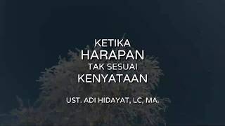 “Ketika Harapan Tak Sesuai Kenyataan”  Ust Adi Hidayat Lc MA [upl. by Carnay]