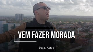 LUCAS ABREU ll VEM FAZER MORADA Music Video [upl. by Sirrap9]