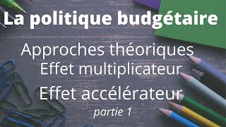 Politique budgétaire approches théoriques effet multiplicateur et effet accélérateur [upl. by Nosreffej]