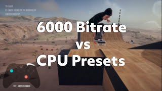 1080p60 6000 Bitrate vs CPU Presets [upl. by Yelak]