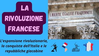 LA RIVOLUZIONE FRANCESE  Lespansione rivoluzionaria e le repubbliche giacobine in Italia [upl. by Kermie]