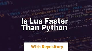 is lua faster than python [upl. by Duwad]