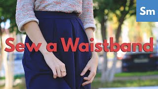 How to Sew a Waistband  StepbyStep Tutorial [upl. by Nilesoj]