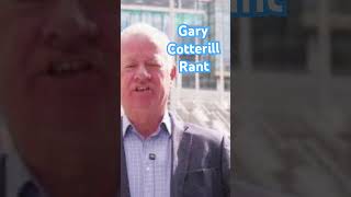 Gary Cotterill Rant [upl. by Dibb634]