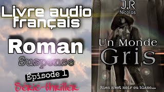 Livre audio français🎧  1SérieSuspense quotUn Monde Grisquot Thriller🌟Épisode complet [upl. by Noivert]