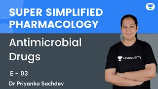 Antimicrobial Drugs  E 03  Super Simplified Pharmacology  Dr Priyanka Sachdev  Unacademy NEET PG [upl. by Eceela]