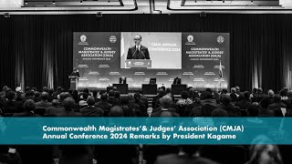 Commonwealth Magistrates’ amp Judges’ Association CMJA Annual Conference Remarks by President Kagame [upl. by Inattyrb]