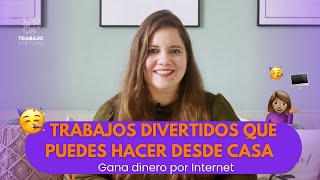 Trabajos 🥳DIVERTIDOS 🥳que puedes hacer DESDE CASA  Gana dinero por Internet [upl. by Ettelra199]