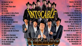 INTOCABLE amp PESADO  PLAYLIST DE SUS ÉXITOS  30 MIX ROMANTICAS NORTEÑAS  LOS MEJORES EXITOS [upl. by Akcirre]