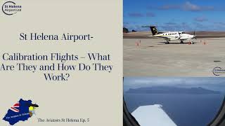 Calibration Flights – What Are They and How Do They Work  The Aviators St Helena Ep5 [upl. by Enihpets]