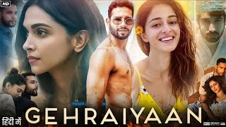 Gehraiyaan Full Movie  Ananya Panday  Deepika Padukone  Siddhant C  Naseeruddin  Review amp Facts [upl. by Hoeve]