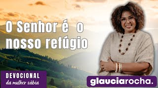 GLAUCIA ROCHA  O SENHOR É O NOSSO REFÚGIO [upl. by Nicholson924]