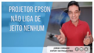 PROJETOR EPSON NÃO LIGA DE JEITO NENHUM [upl. by Aillimat]