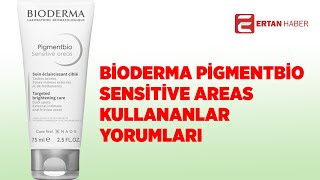 Bioderma Pigmentbio Sensitive Areas Kullananlar Yorumları [upl. by Llertnac]