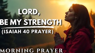 A Powerful Prayer for Strength When You Feel Weak  Morning Prayer To START YOUR DAY [upl. by Adlemy]