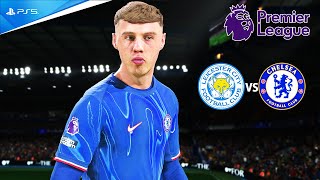 FC 25  LEICESTER CITY VS CHELSEA FT NETO PALMER  PREMIER LEAGUE 2425 FULL MATCH  4K [upl. by Stagg]