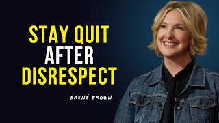 Brene Brown  Stay Quit After Disrecpect  Daily Mind Motivation [upl. by Orland]