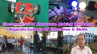 Rajarshi College Of Education amp Skillso Salnwi Romwi Electronic tei IT Hardware Making Workshop II [upl. by Aklam85]