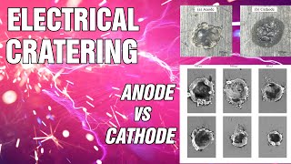 Electrical Cratering  What is the difference between Anode and Cathode Craters [upl. by Prevot]