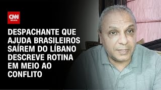 Despachante que ajuda brasileiros saírem do Líbano descreve rotina em meio ao conflitoCNN NOVO DIA [upl. by Reeta819]