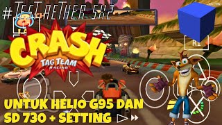 Test aether sx2  crash tag team racing di helio g95 dan snapdragon 730  setting [upl. by Nairahcaz]