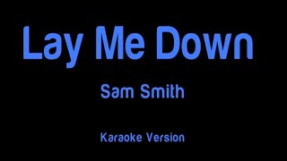 Lay Me Down Sam Smith  karaoke version [upl. by Yran]