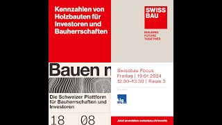 Kennzahlen von Holzbauten für Investoren und Bauherrschaften  Swissbau Focus 2024 [upl. by Valencia]