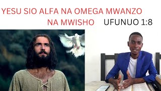 YESU SIYO ALFA NA OMEGA MWANZO NA MWISHO SOMENI BIBLIA KWA MAKINI [upl. by Altheta]