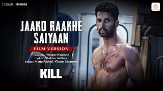 Jaako Raakhe Saaiyan  Film Version  KILL  Lakshya  Raghav  Tanya  Vikram M Monu Shekhar [upl. by Serle]