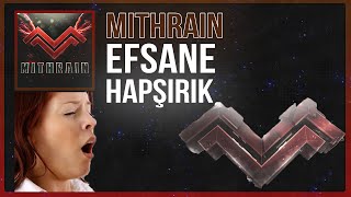 Mithrain  EFSANE HAPŞIRIK [upl. by Patience]