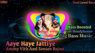 Aaye Haye Jattiye  Ammy Virk amp Sonam Bajwa  Bass Boosted  Punjabi Song 2021  Puaada  BBM [upl. by Xella]