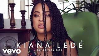 Kiana Ledé  One Of Them Days Official Audio [upl. by Chor186]