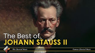 Strauss II  Waltzes Polkas amp Operettas  Most Famous Classical Masterpieces [upl. by Jair]