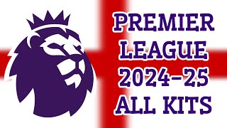 Premier League 2425 Kits  English League 2425 All Jerseys  20 Teams 7 Brands [upl. by Adall]