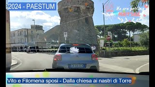 2024  PAESTUM  Vito e Filomena sposi 3  Dalla chiesa ai nastri di Torre [upl. by Amadis235]