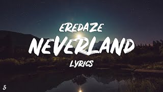 Eredaze  Neverland Lyrics [upl. by Atterahs751]