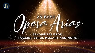 25 Best Opera Arias  favourites from Puccini Verdi Mozart and more [upl. by Piggy]